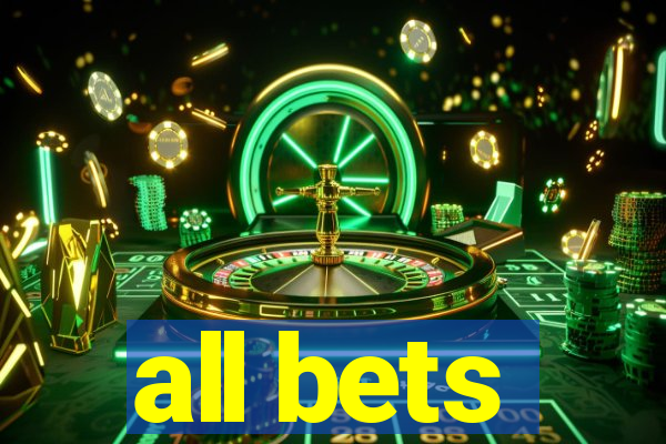 all bets